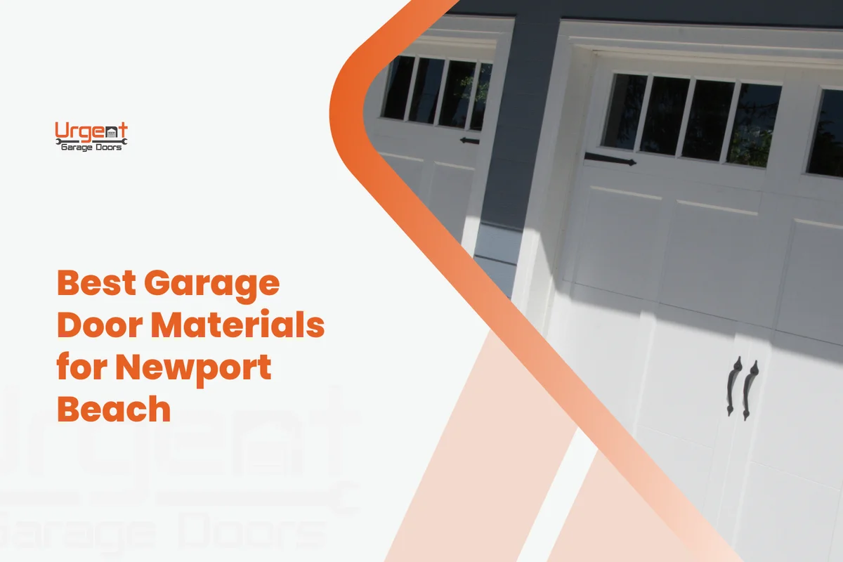 Best Garage Door Materials for Newport Beach and Laguna Beach Estates