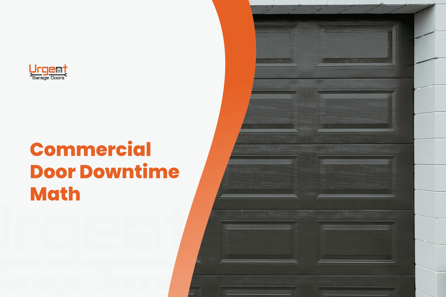 Dark commercial garage door with Urgent Garage Doors branding and downtime math text