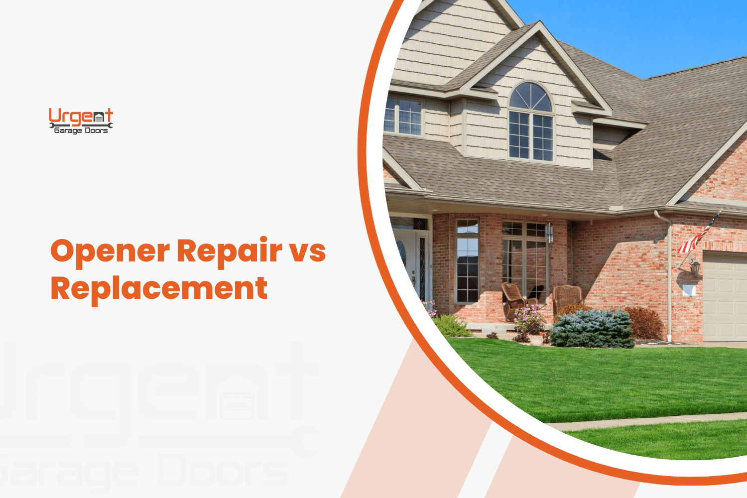 Urgent Garage Doors graphic comparing opener repair vs replacement for suburban brick home